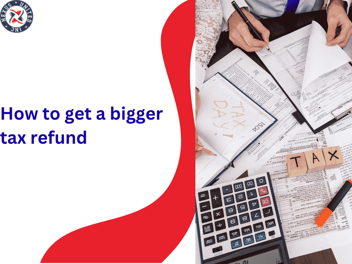 How to get a bigger tax refund