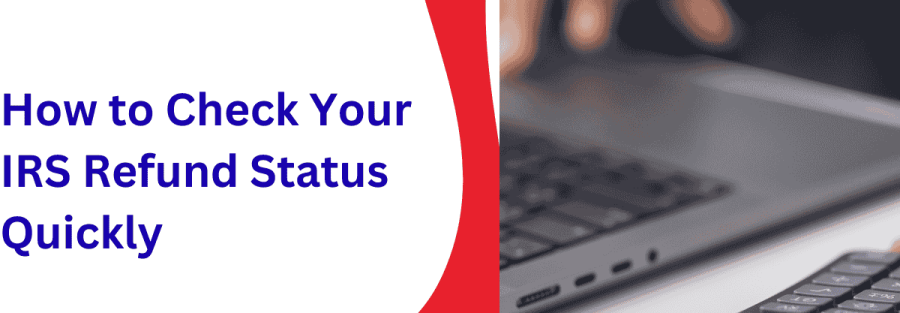 How to Check Your IRS Refund Status Quickly