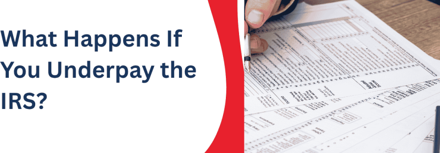 What Happens If You Underpay the IRS